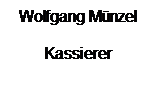 Textfeld: Wolfgang Mnzel
Kassierer
